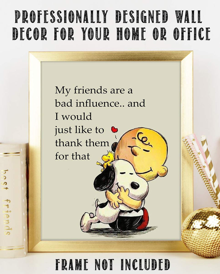 My Friends Are a Bad Influence Snoopy-Charlie Brown Quotes- Funny Poster Print. 8 x 10" Wall Art Print-Ready To Frame. Typographic Cartoon Print. Humorous Decor for Home-Office-Studio. Perfect Gift