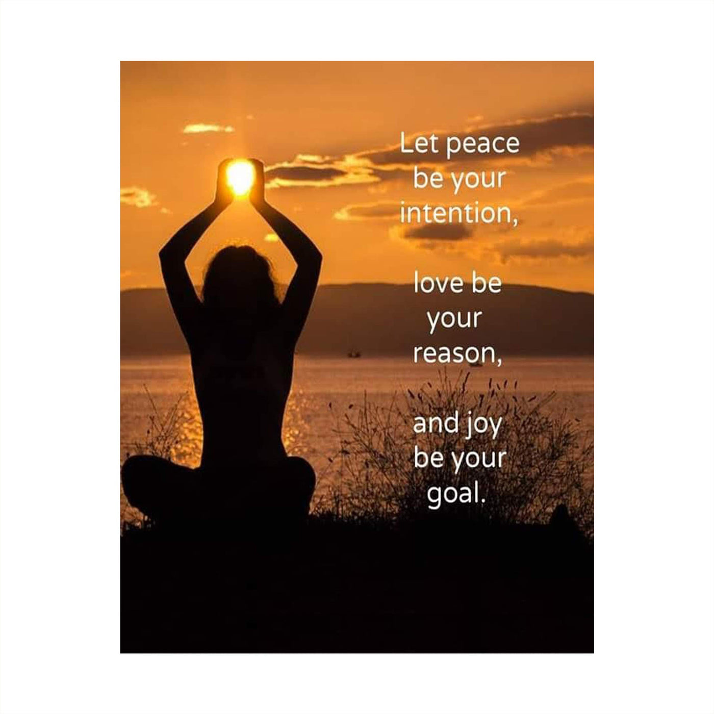 Peace-Your Intention, Love-Your Reason & Joy-Your Goal- 8 x 10" Inspirational Wall Art in Yoga Pose-Ready to Frame. Modern Chic Wall Decor for Home, Office & Studio. Great Zen Gift!