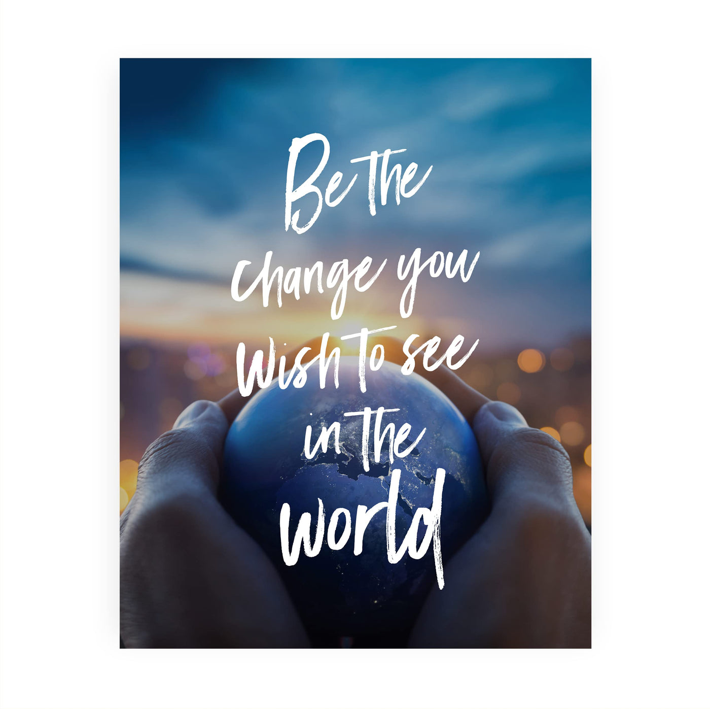 Be Change You Wish to See in World Inspirational Quotes Wall Art -8 x 10" Hands Holding Earth Picture Print -Ready to Frame. Motivational Sign for Home-Office-Studio-School Decor. Great Advice!