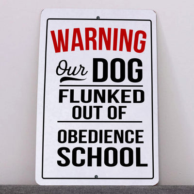 Warning-Our Dog Flunked Obedience School Metal Signs Vintage Wall Art -8 x 12" Funny Rustic Pets Sign for Bar, Garage, Man Cave, Shop - Retro Tin Sign Decor for Home-Office. Fun Sign for Guests!