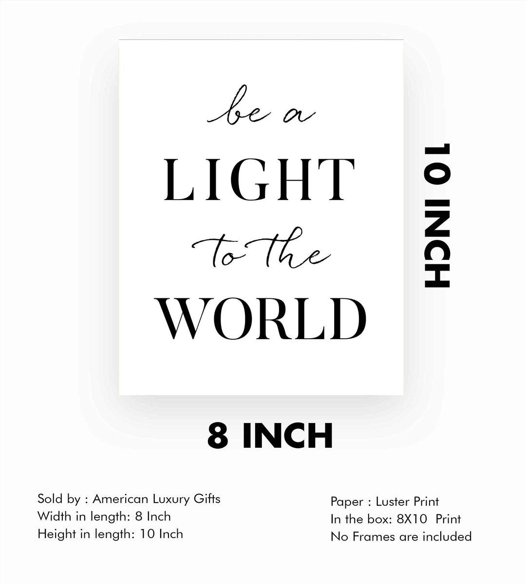 Be a Light to the World-Inspirational Quotes Wall Art-8 x 10" Spiritual Typographic Poster Print-Ready to Frame. Positive Home-Office-Christian-Classroom Decor. Great Gift of Motivation for All!
