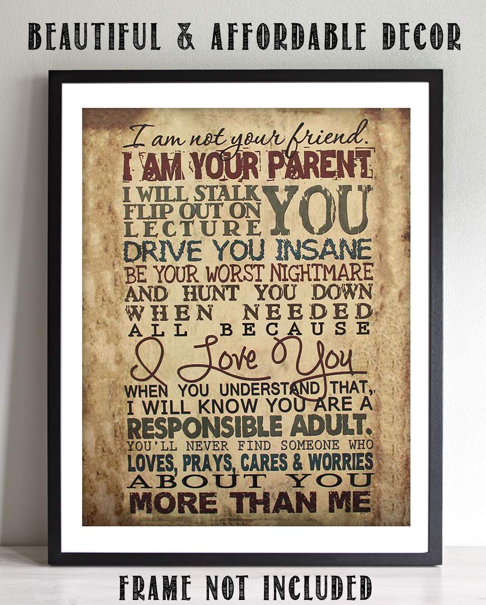 I Am Your Parent-I Will Drive You Insane in Love- 8 x 10" Motivational Wall Art Decor-Ready to Frame. Typographic Wall Print for Home-Study Decor. Reminders For Children of Your Parental Duties.