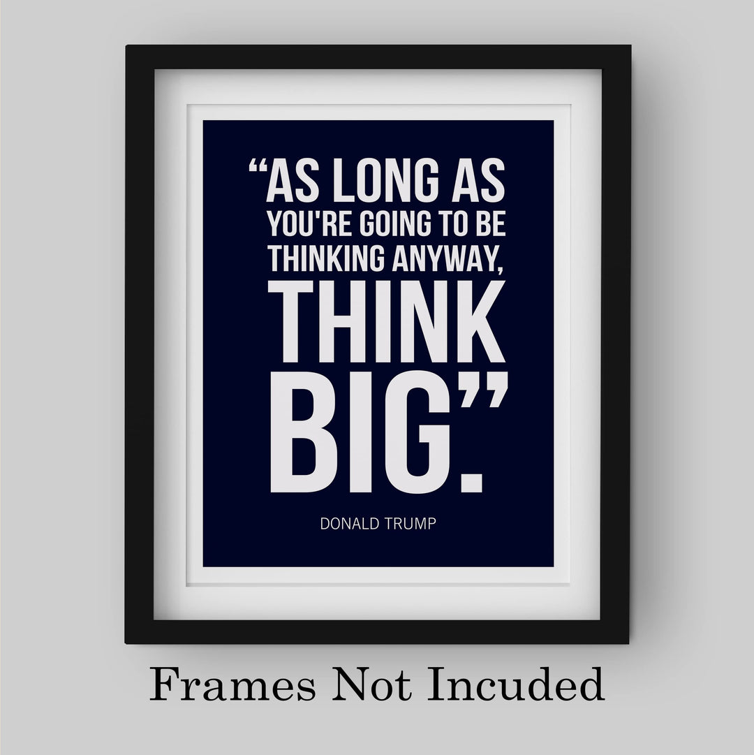 President Donald Trump Quotes-"Think Big" -8 x 10" Presidential Wall Art Print -Ready to Frame. Motivational Home-Office-School-Library-Patriotic Decor. Great for Republican &amp; Patriot Friends!