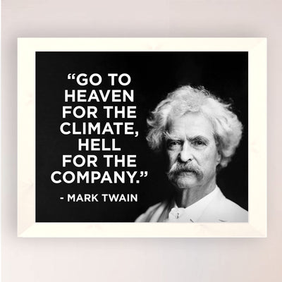 Mark Twain Quotes-"Heaven for the Climate, Hell for the Company" Funny Quote Wall Art Decor -10 x 8" Typographic Portrait Print-Ready to Frame. Home-Office-Man Cave-Bar Decoration. Great Gift!