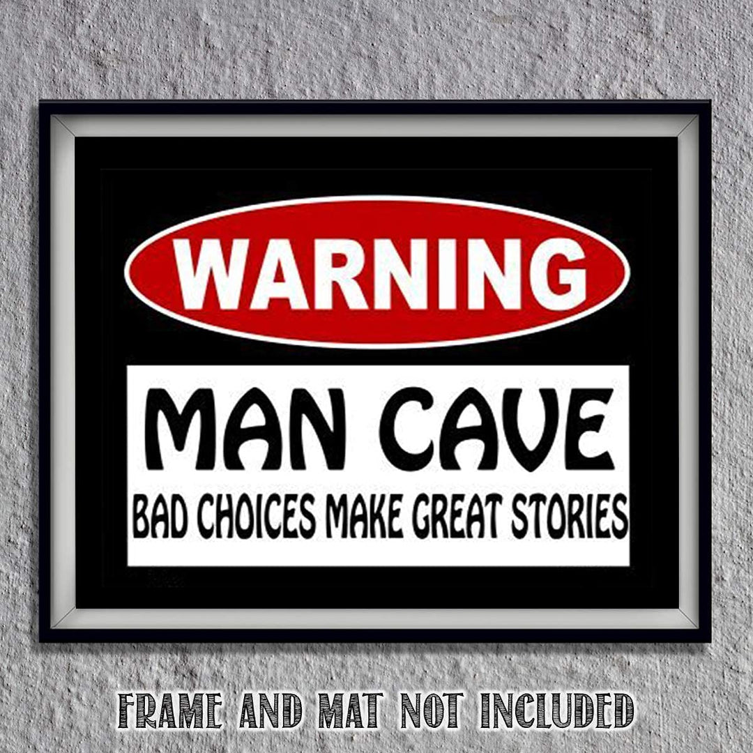 Man Cave Sign-"Bad Choices Make Great Stories" Print- 8 x10" Wall Decor Image- Ready To Frame. Runny Rustic Sign. Great Party Gift- Bar Decor. Perfect for Man Cave-Game Room-Garage- Dorm.