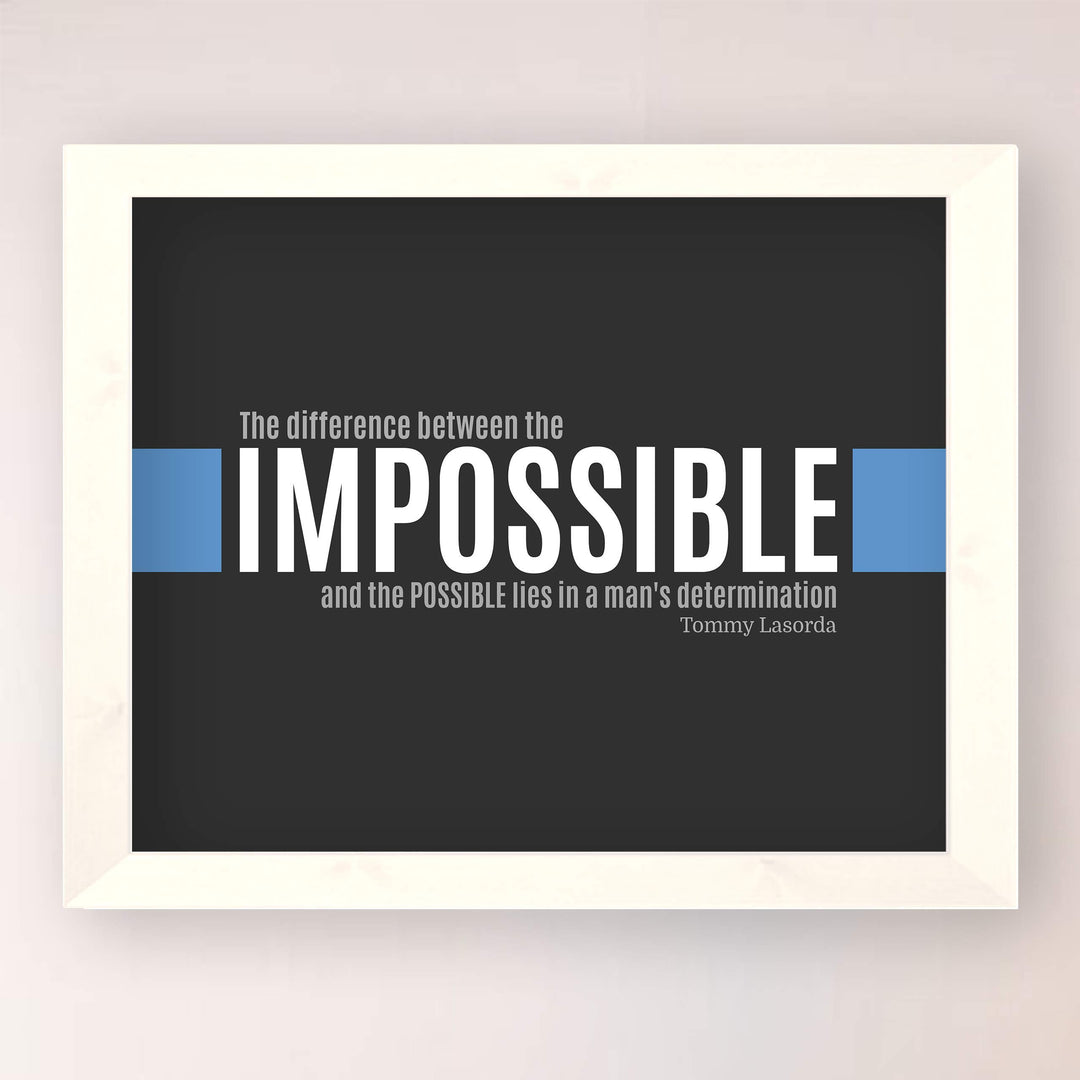 Tommy Lasorda Quotes-"Difference Between Impossible &amp; Possible Lies in Man&