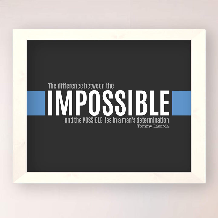 Tommy Lasorda Quotes-"Difference Between Impossible &amp; Possible Lies in Man&
