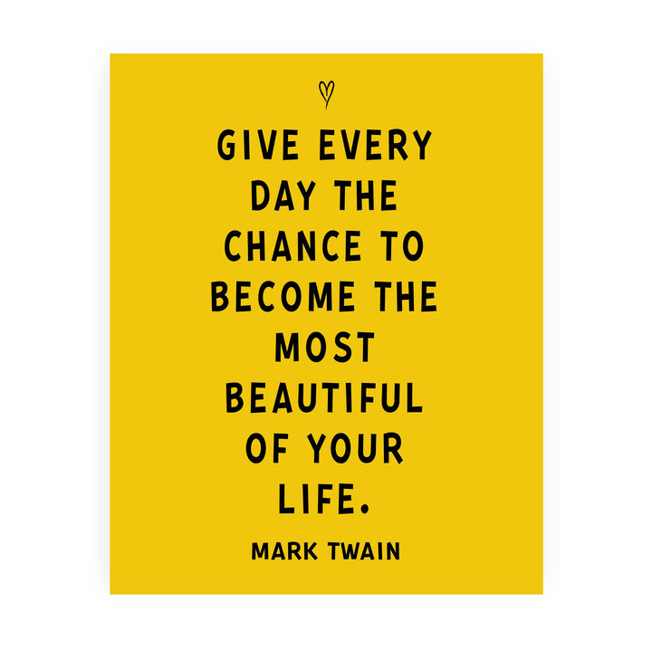 Mark Twain Quotes-"Give Every Day the Chance to Become Beautiful"-Motivational Wall Sign-8 x 10" Typographic Art Print-Ready to Frame. Home-Office-Classroom-Dorm-Cave Decor. Great Inspirational Gift!