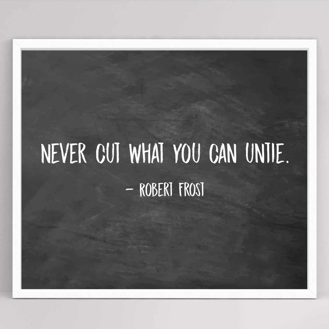 Robert Frost Quotes-"Never Cut What You Can Untie"-Poetic Wall Art Print-10 x 8" Rustic Wall Decor-Ready to Frame. Classic Typographic Poster Print. Inspirational Home-Office-Library-Study Decor!