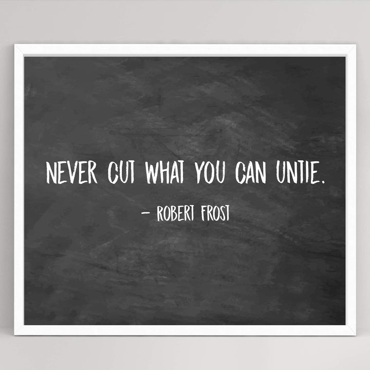 Robert Frost Quotes-"Never Cut What You Can Untie"-Poetic Wall Art Print-10 x 8" Rustic Wall Decor-Ready to Frame. Classic Typographic Poster Print. Inspirational Home-Office-Library-Study Decor!