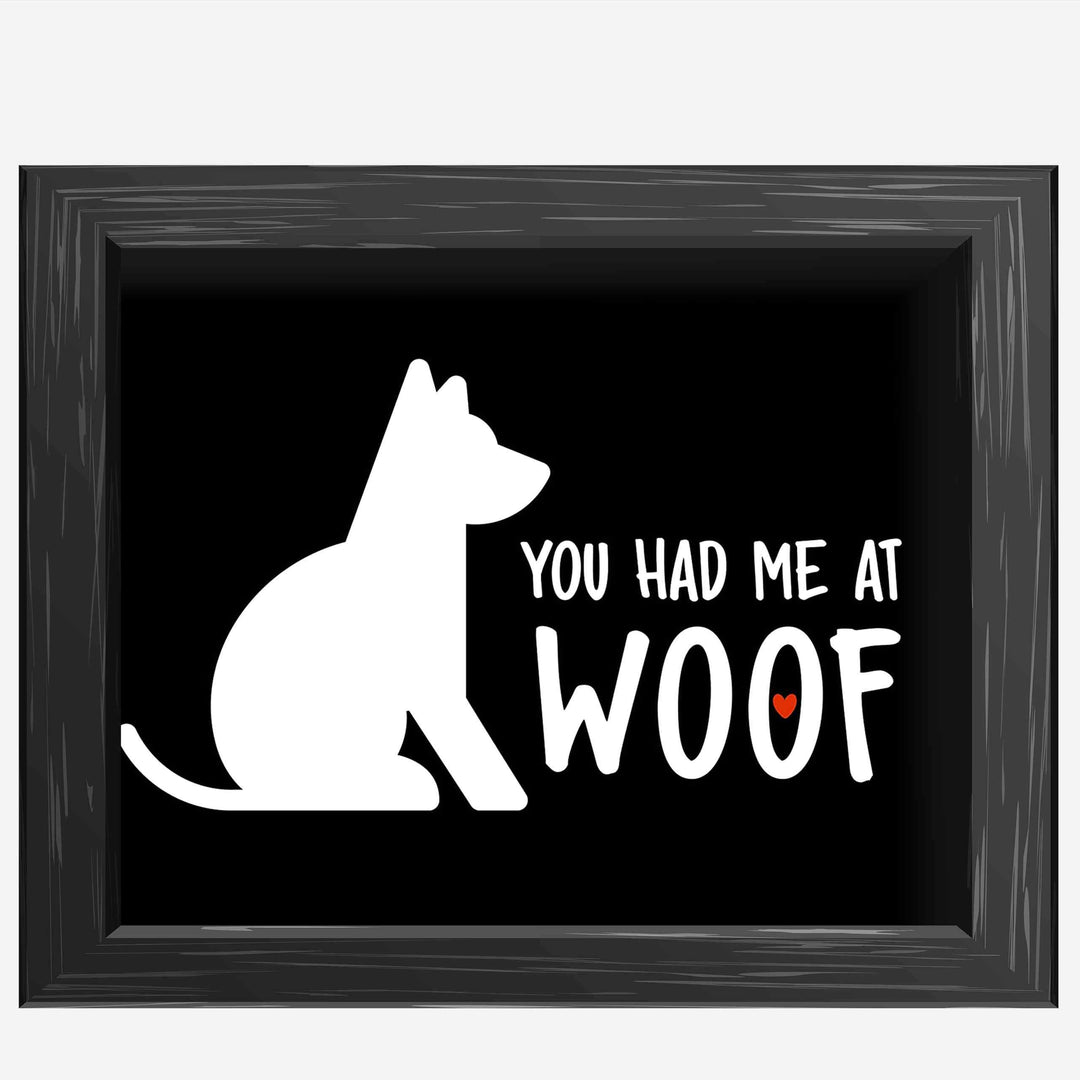 You Had Me At Woof Funny Dog Sign -10 x 8" Wall Art Print-Ready to Frame. Humorous Typographic Art Print for Home-Kitchen-Vet&