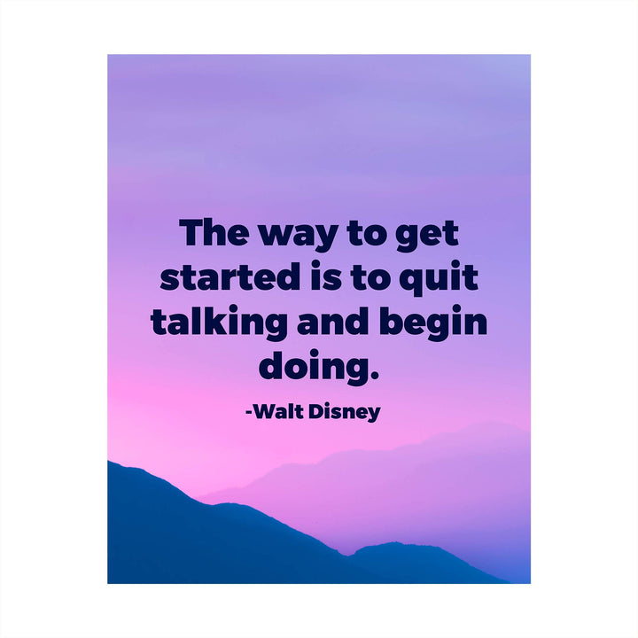 Walt Disney Quotes-"Way to Get Started By Quit Talking-Begin Doing"-Motivational Wall Art -8x10" Typographic Mouintain Landscape Print-Ready to Frame. Inspirational Home-Office-Classroom-Work Decor!