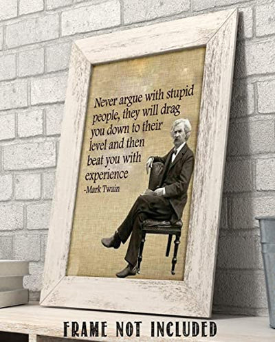 Mark Twain- Funny Quotes Wall Art-"Never Argue With Stupid People" 8 x 10"