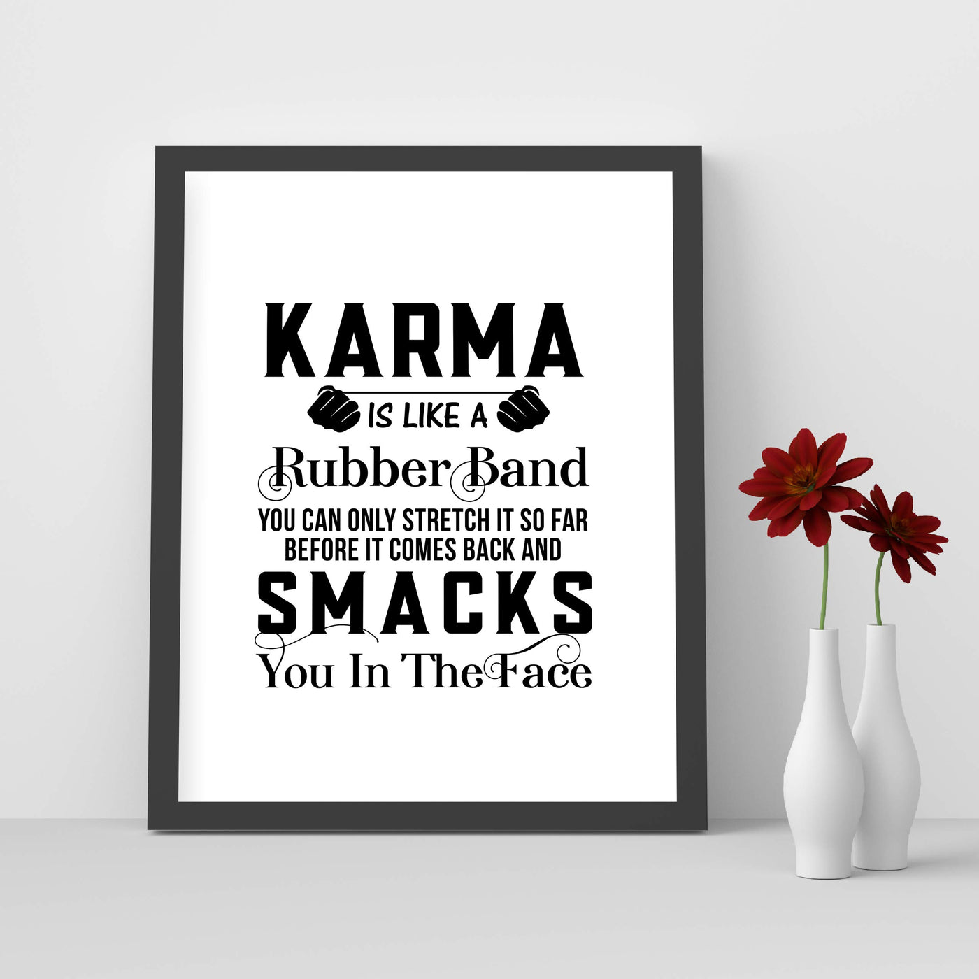 Karma Is Like A Rubber Band-Can Only Stretch So Far Funny Quotes Wall Art Sign -8 x 10" Sarcastic Poster Print-Ready to Frame. Humorous Home-Studio-Office-Desk Decor. Great Advice and Fun Gift!