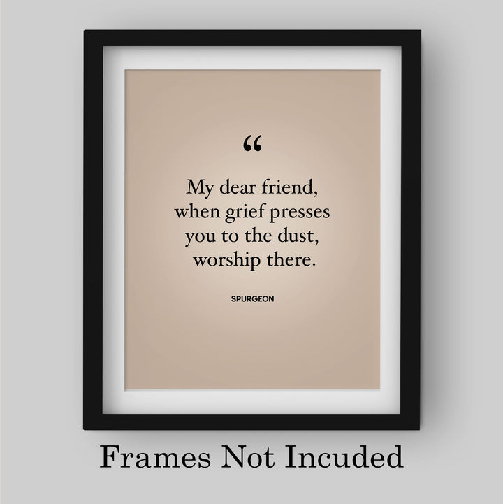 Spurgeon Quotes-"When Grief Presses You to the Dust-Worship There"-Inspirational Christian Decor -8 x 10" Modern Typography Print-Ready to Frame. Religious Home-Office-Church Decor. Encouraging Gift!