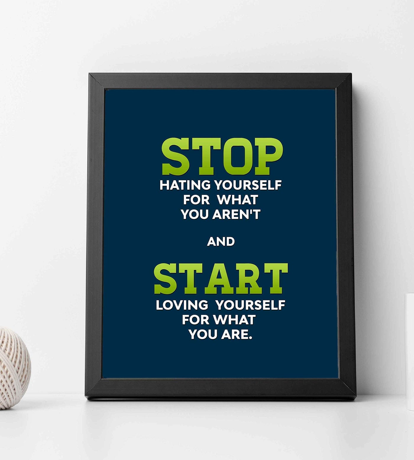 Start Loving Yourself For What You Are Life Quotes Wall Art -8 x 10" Inspirational Poster Print-Ready to Frame. Perfect Home-Office-Dorm-Teen Decor. Great Positive Gift & Reminder to Love Yourself!