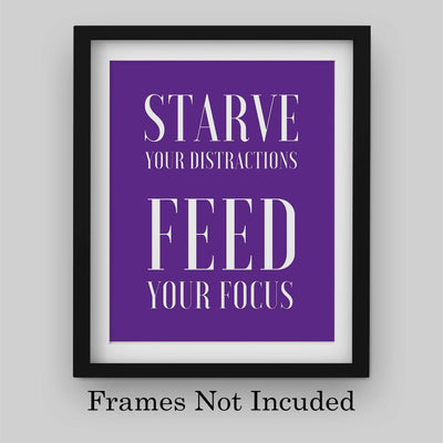 Starve Your Distractions-Feed Your Focus Motivational Quotes Wall Art -8 x 10" Modern Poster Print-Ready to Frame. Inspirational Decor for Home-Office-School-Dorm-Gym. Great Sign for Motivation!