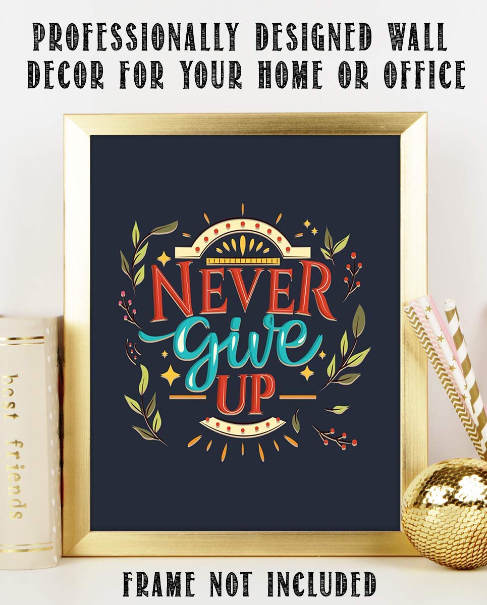 Never Give Up!- Motivational Wall Art Sign- 8 x 10"- Modern Floral Art Design Print- Ready to Frame. Inspirational Home D?cor-Office Decor-Classroom Addition- Great Reminder To Persevere!
