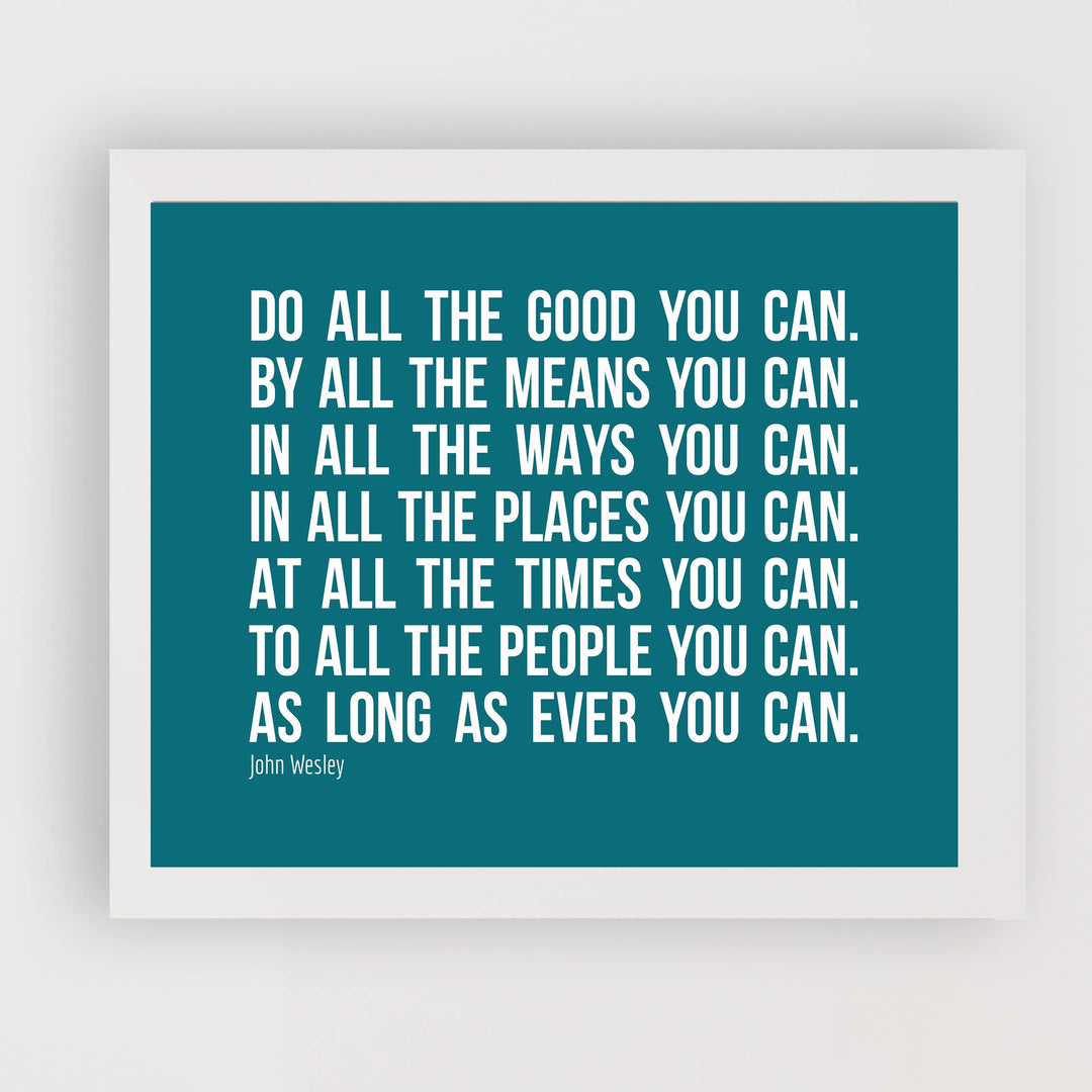John Wesley Quotes-"Do All the Good You Can"-Motivational Wall Art -10 x 8" Inspirational Typography Print -Ready to Frame. Home-Office-School-Church Decor. Great Christian Message-Be Charitable!