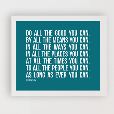 John Wesley Quotes-"Do All the Good You Can"-Motivational Wall Art -10 x 8" Inspirational Typography Print -Ready to Frame. Home-Office-School-Church Decor. Great Christian Message-Be Charitable!