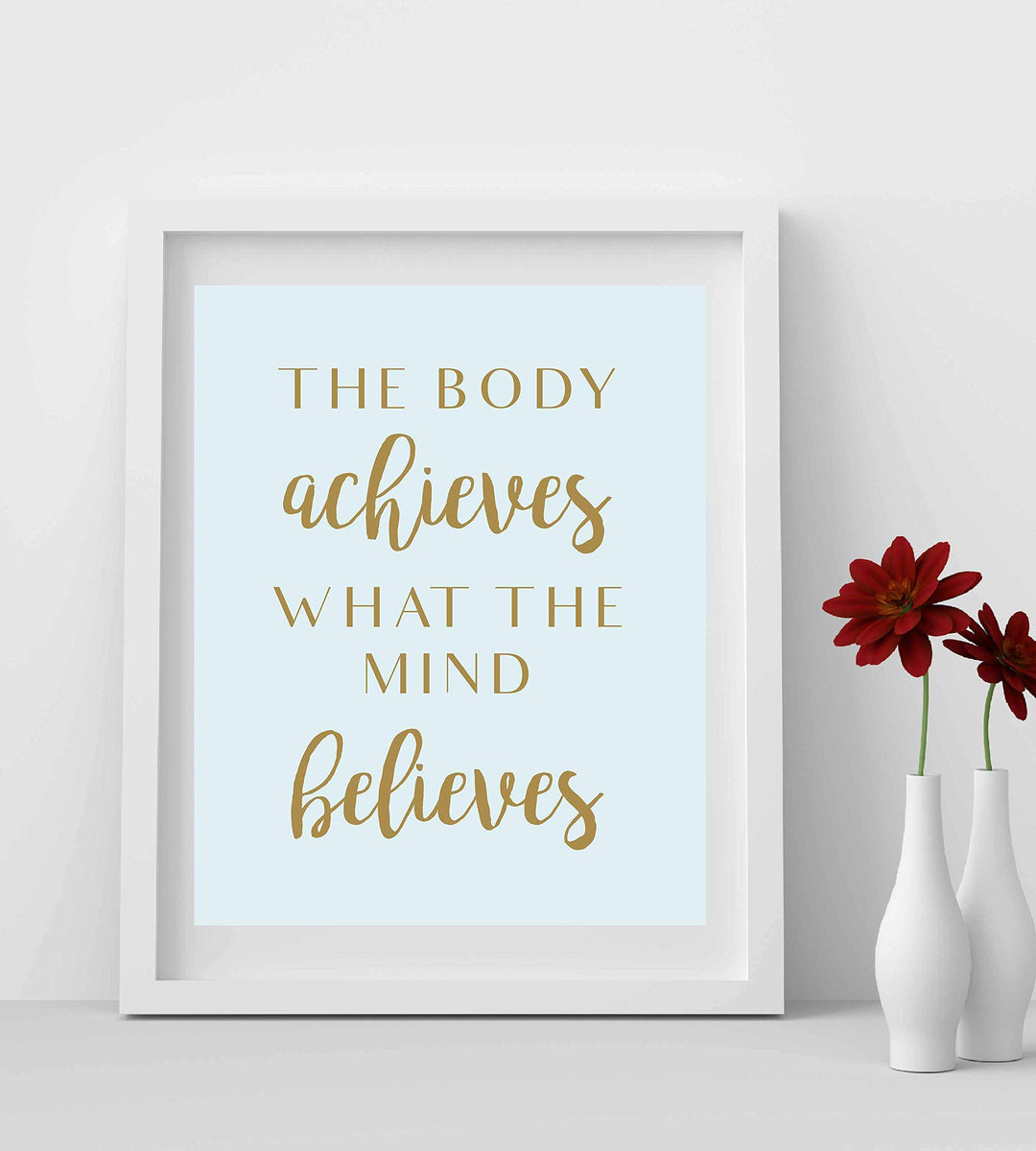 The Body Achieves What The Mind Believes Spiritual Quotes Wall Art-8 x 10" Motivational Typographic Print-Ready to Frame. Home-Studio-Office-Classroom-Zen Decor! Great Positive Decoration for All!