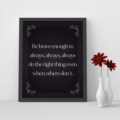 Be Brave Enough to Always Do the Right Thing- Inspirational Wall Art- 8 x 10" Print Wall Decor-Ready to Frame. Modern Typographic Print for Home-Office-School. Great Reminder to Be the Best You!