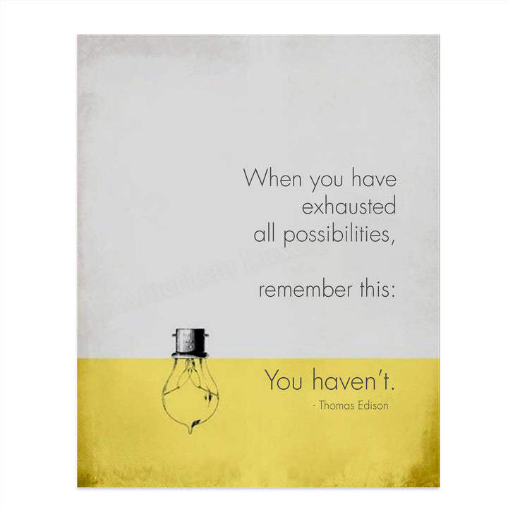 When You Have Exhausted All Possibilities-You Haven&
