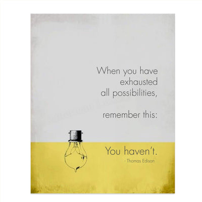 When You Have Exhausted All Possibilities-You Haven't-Thomas Edison Life Quotes Wall Art-8 x 10" Motivational Poster Print-Ready To Frame. Great Inspirational Sign for Home-Office-Classroom Decor!