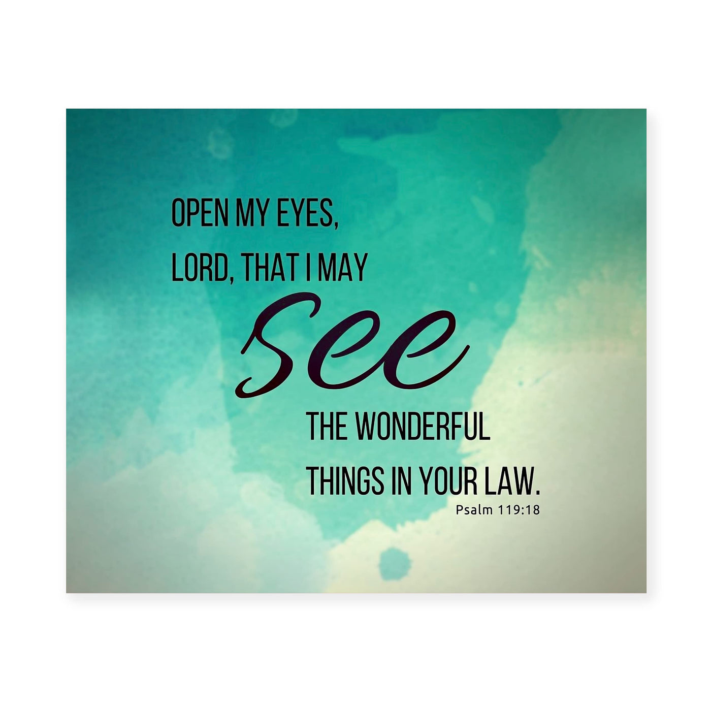 Psalm 119:18-"Open My Eyes, Lord, That I May See"-Bible Verse Wall Art -10x8" Inspirational Scripture Print-Ready to Frame. Christian Home-Office-Church Decor & Faith-Religious Gifts!