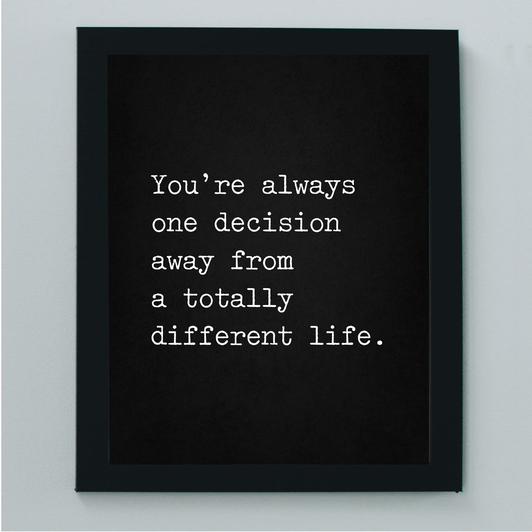 ?Always One Decision Away From Totally Different Life? Motivational Quotes Wall Art -8 x 10" Typographic Print-Ready to Frame. Inspirational Home-Office-Dorm-Gym Decor. Great Sign for Motivation!