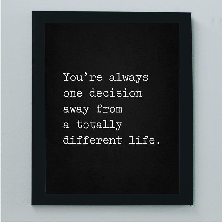 ?Always One Decision Away From Totally Different Life? Motivational Quotes Wall Art -8 x 10" Typographic Print-Ready to Frame. Inspirational Home-Office-Dorm-Gym Decor. Great Sign for Motivation!