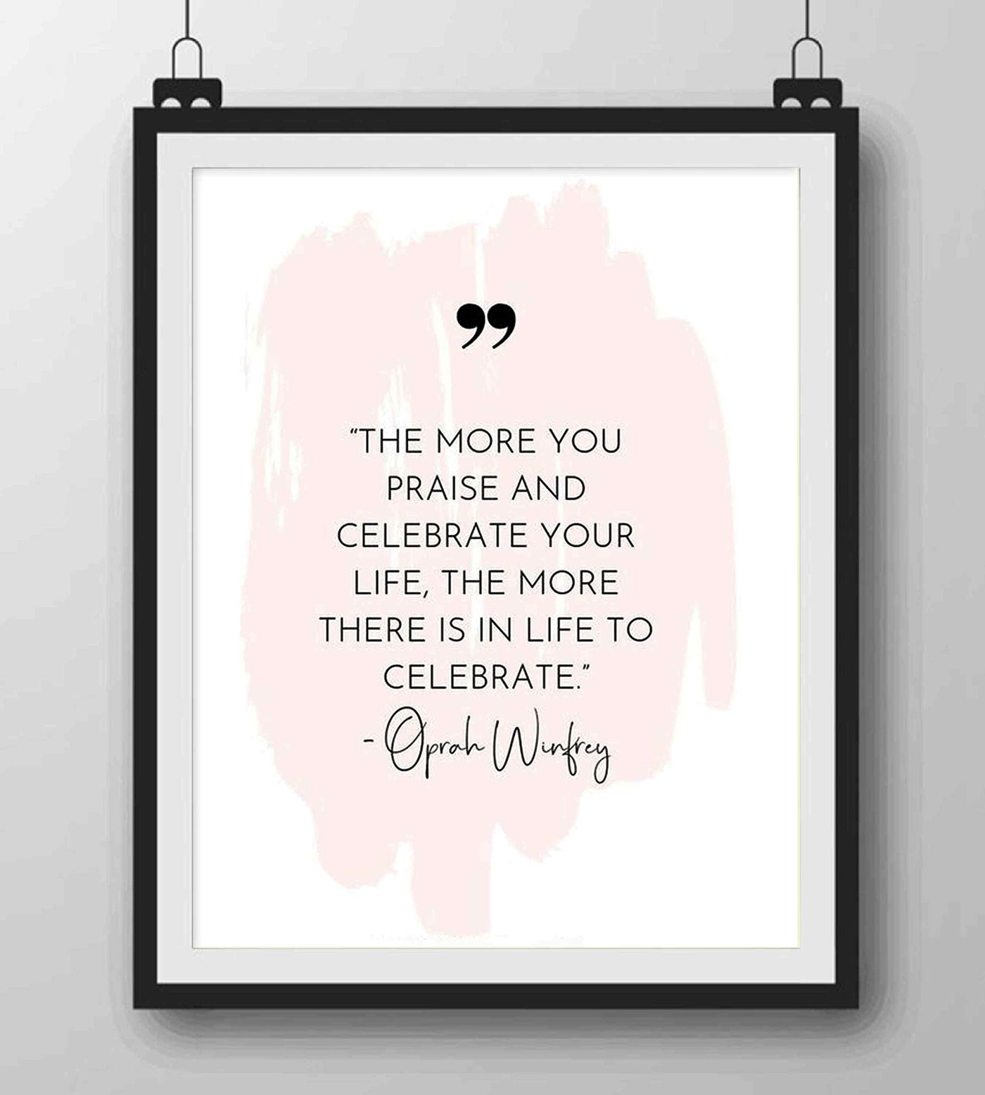 Oprah Winfrey Quotes-"The More You Praise-More There Is To Celebrate" Inspirational Wall Sign-8 x 10" Abstract Art Poster Print-Ready to Frame. Home-Office-School Decor. Reminder to Give Thanks!