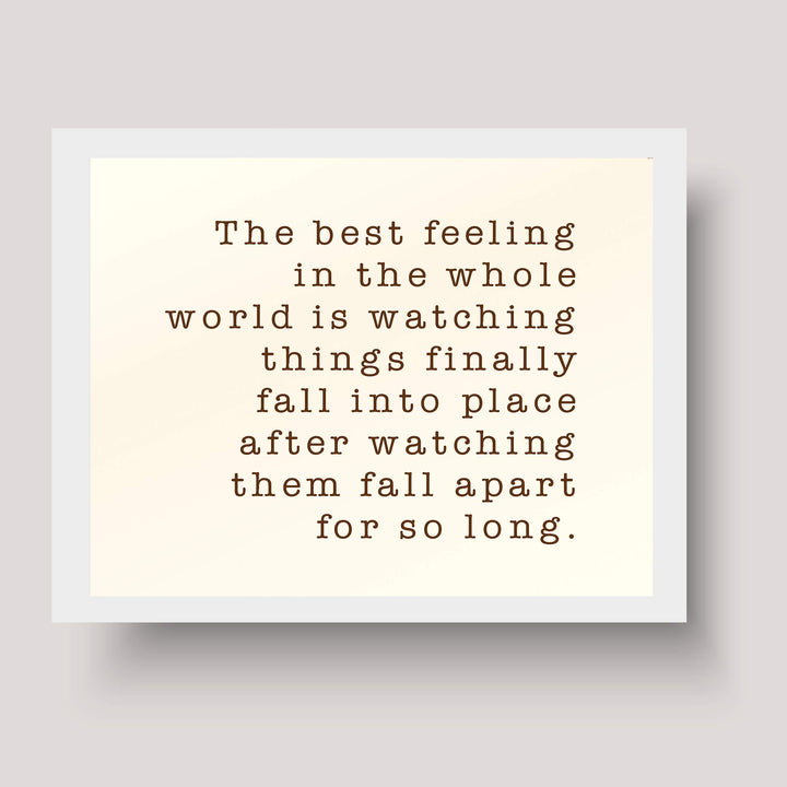 Best Feeling In Whole World-Watching Things Fall Into Place Inspirational Life Quotes -10 x 8" Motivational Wall Art Print-Ready to Frame. Home-Office-Studio-Dorm Decor. Great Sign for Inspiration!