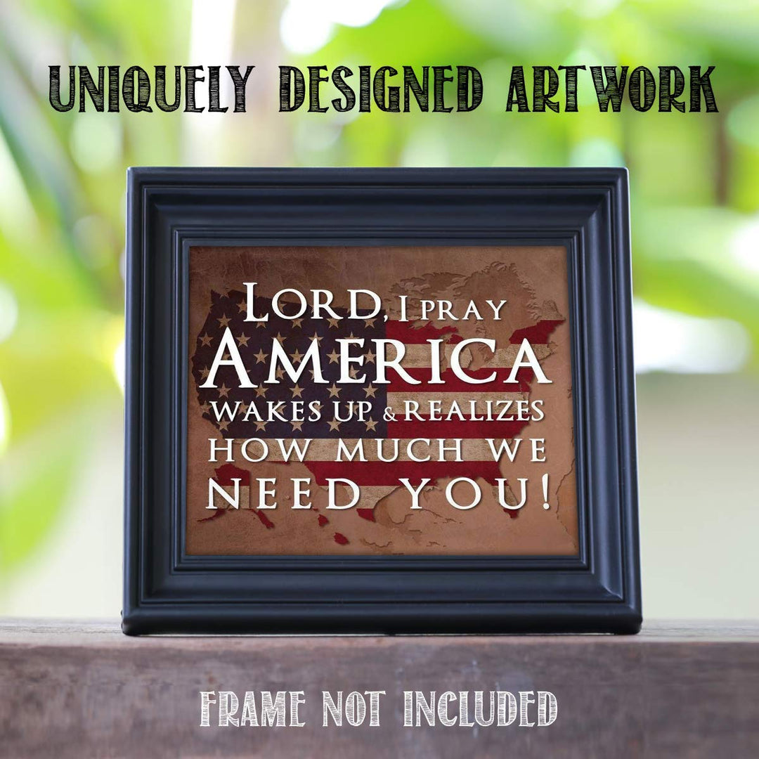 Lord, I Pray America Wakes Up-We Need You- 10 x 8" Patriotic Wall Decor-Ready To Frame. Distressed Typographic Poster Print. Spiritual Art Decor for Home-Office-Garage-Cave. Display Your Patriotism!