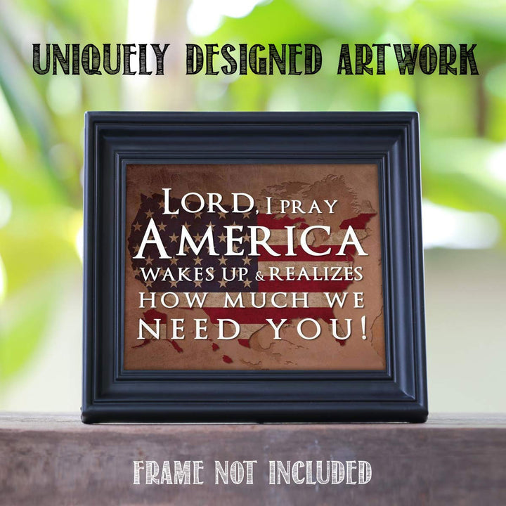 Lord, I Pray America Wakes Up-We Need You- 10 x 8" Patriotic Wall Decor-Ready To Frame. Distressed Typographic Poster Print. Spiritual Art Decor for Home-Office-Garage-Cave. Display Your Patriotism!