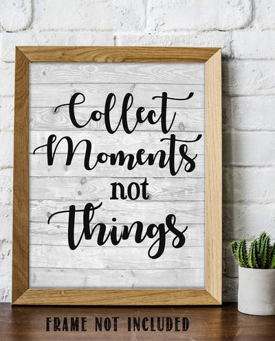 Collect Moments-Not Things- Inspirational Wall Art. 8 x 10" Wall Print-Ready to Frame. Home-Office-Studio-School D?cor. Reminder To Create Magic Moments Daily. Great Gift for Friends & Family.