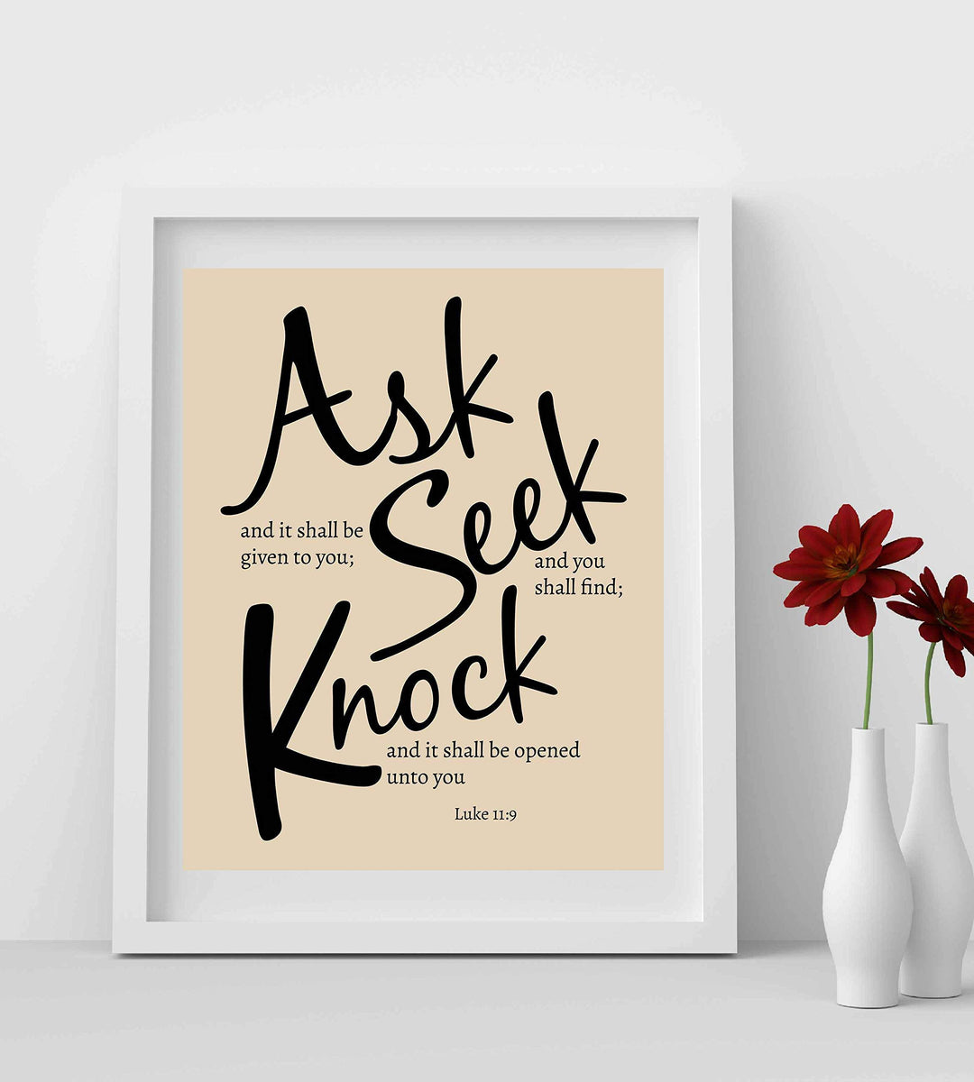 Ask &amp; Be Given - Seek &amp; Find - Knock &amp; Open"- Luke 11:9- Bible Verse Wall Art- 8 x 10"- Modern Typographic Design. Scripture Wall Print-Ready to Frame. Home-Office-Church D?cor. Great Christian Gift!