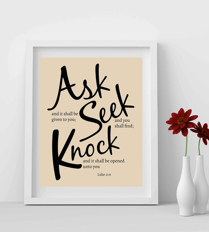 Ask &amp; Be Given - Seek &amp; Find - Knock &amp; Open"- Luke 11:9- Bible Verse Wall Art- 8 x 10"- Modern Typographic Design. Scripture Wall Print-Ready to Frame. Home-Office-Church D?cor. Great Christian Gift!