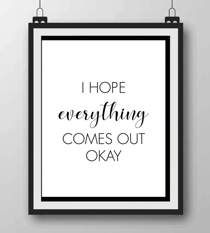 I Hope Everything Comes Out Okay-Funny Bathroom Sign- 8 x 10" Modern Typographic Wall Art Print-Ready to Frame. Perfect Humorous Home Decor for Guest Bathroom! Great Novelty Housewarming Gift!
