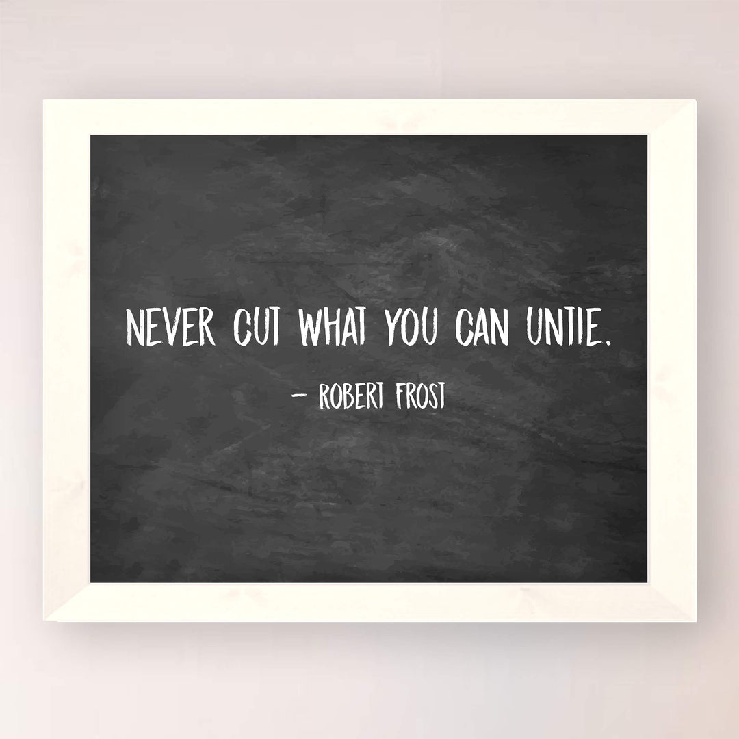 Robert Frost Quotes-"Never Cut What You Can Untie"-Poetic Wall Art Print-10 x 8" Rustic Wall Decor-Ready to Frame. Classic Typographic Poster Print. Inspirational Home-Office-Library-Study Decor!