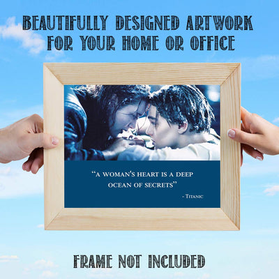 Titanic-Movie Quotes Poster Print-8 x 10" Wall Art-Ready to Frame."A Woman Heart is a Deep Ocean of Secrets"- Movie Decor for Home-Office-Studio-Theater. Perfect Collectible for the Love Story Fans.