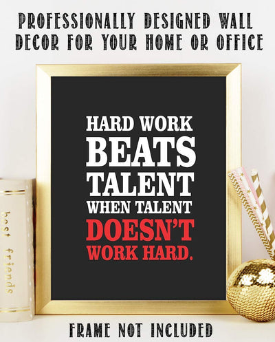 Hard Work Beats Talent When Talent Doesn't Work-Motivational Wall Art- 8 x 10" Poster Print-Ready to Frame. Ideal for Home, School, Gym & Locker Room D?cor. Inspire & Encourage Your Team & Players.