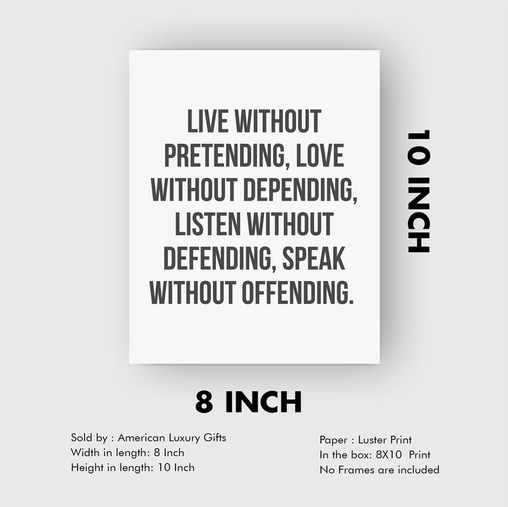 Live Without Pretending-Love Without Depending-Inspirational Quotes Wall Art -8 x 10" Modern Art Print-Ready to Frame. Motivational Home-Office-School-Dorm Decor. Great Life Lessons for Happiness!