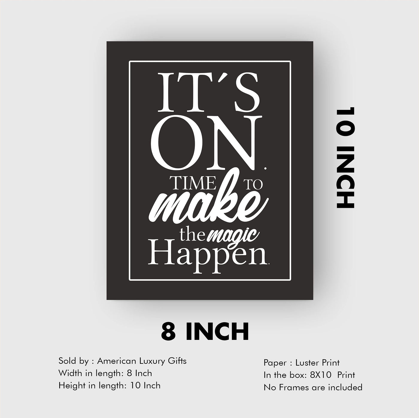 It's ON-Time to Make the Magic Happen Motivational Quotes Wall Sign-8x10" Inspirational Art Print-Ready to Frame. Modern Typographic Decor for Home-Office-Desk-School-Gym. Great Gift of Motivation!