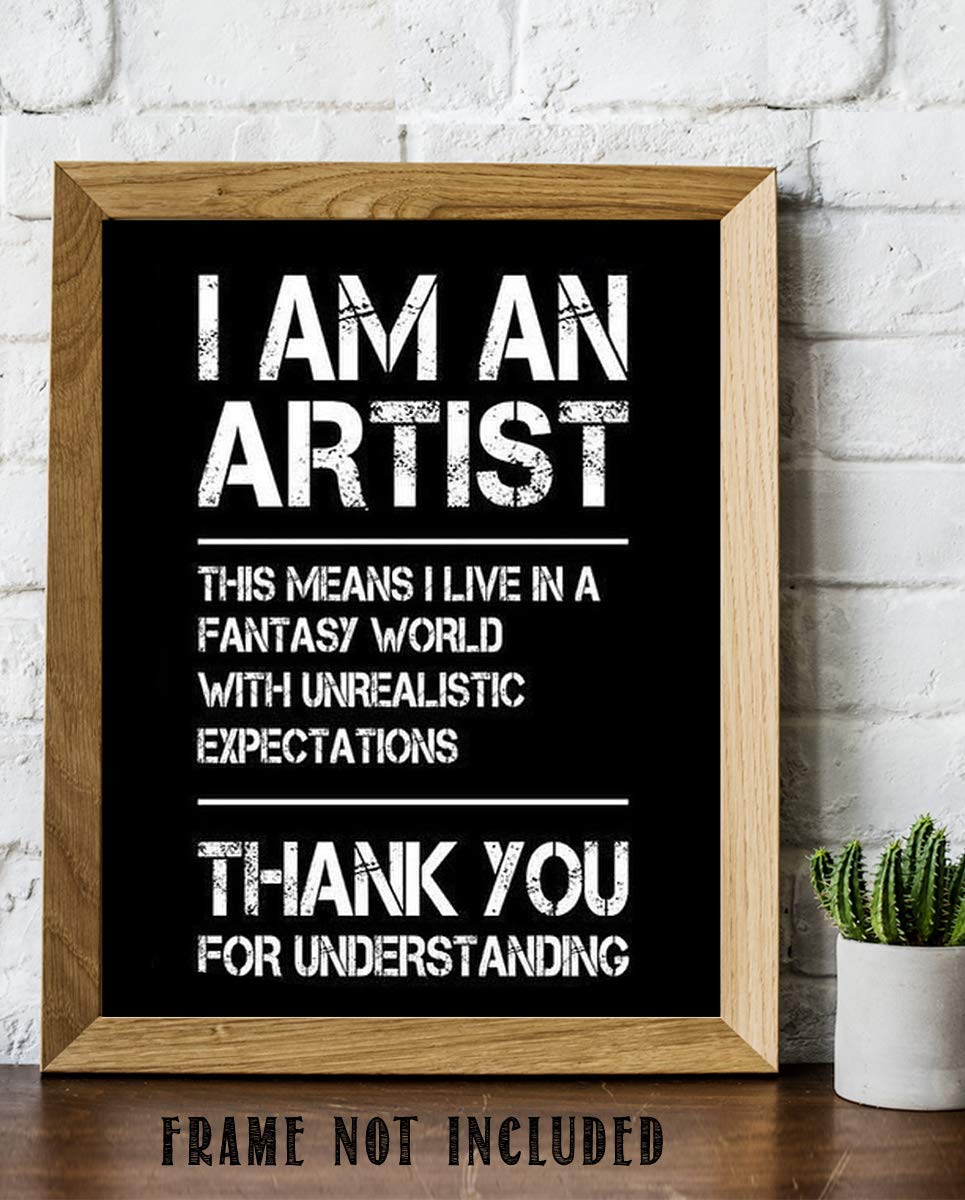 I Am An Artist-I Live in a Fantasy World- Funny Poster Print - 8 x 10" Print Wall Art-Ready to Frame. Distressed Typographic Design for Home-Office-Studio Wall Decor. Perfect Gift for All Artists!