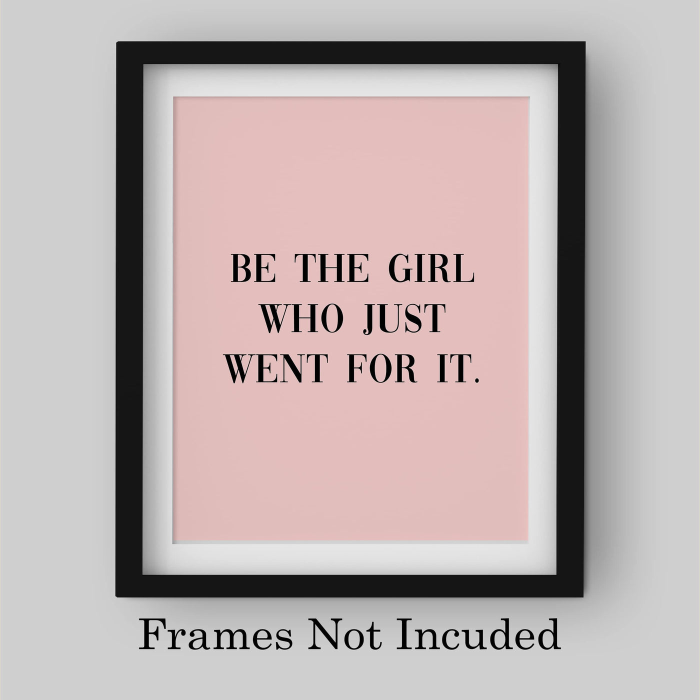 Be the Girl Who Just Went With It Inspirational Quotes Wall Sign -8 x 10" Motivational Pink Art Print -Ready to Frame. Modern Home-Office-Teen-Girls Bedroom Decor. Great Gift for Inspiration!