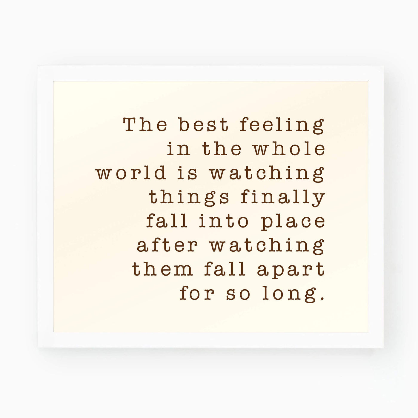 Best Feeling In Whole World-Watching Things Fall Into Place Inspirational Life Quotes -10 x 8" Motivational Wall Art Print-Ready to Frame. Home-Office-Studio-Dorm Decor. Great Sign for Inspiration!