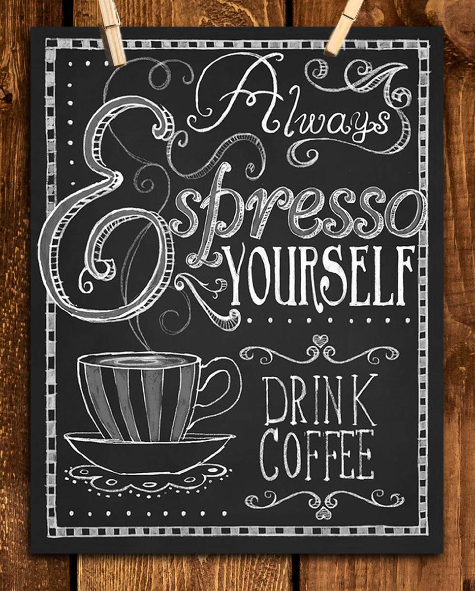 Always Expresso Yourself- Coffee Sign- Chalkboard Replica Print- 8 x 10" Wall Art- Ready to Frame. Home D?cor-Coffee Decor-Kitchen Wall Decor. Perfect Gift for Coffee Addicts, Coffee Bar &amp; Cafes.