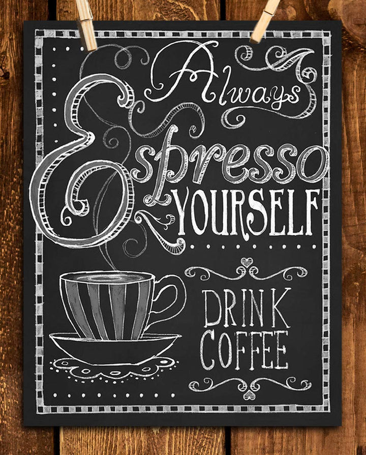 Always Expresso Yourself- Coffee Sign- Chalkboard Replica Print- 8 x 10" Wall Art- Ready to Frame. Home D?cor-Coffee Decor-Kitchen Wall Decor. Perfect Gift for Coffee Addicts, Coffee Bar &amp; Cafes.