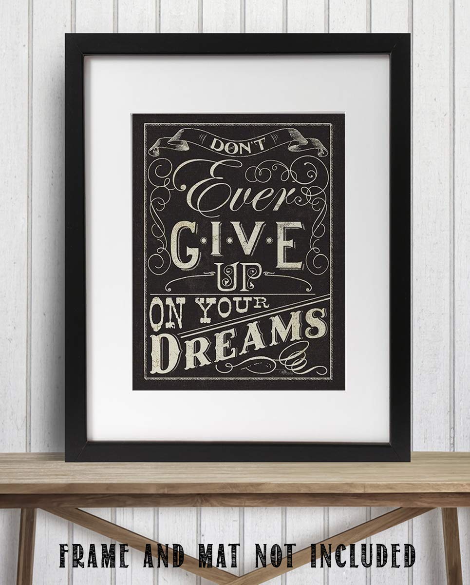 Don't Ever Give Up On Your Dreams!- Positive Thinking- Wall Art Sign- 8 x 10"- Distressed Sign Replica Print- Ready to Frame. Motivational Home D?cor-Office Decor. Great Reminder To Never Give Up!